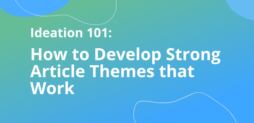 How to develop strong article themes